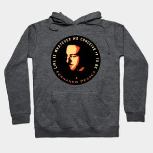 Fernando Pessoa Vintage design & quote: Life is whatever we conceive it to be. Hoodie